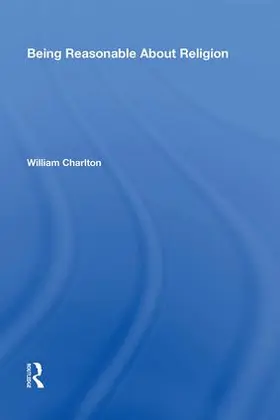 Charlton |  Being Reasonable About Religion | Buch |  Sack Fachmedien