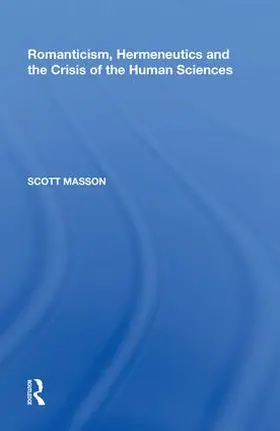 Masson |  Romanticism, Hermeneutics and the Crisis of the Human Sciences | Buch |  Sack Fachmedien