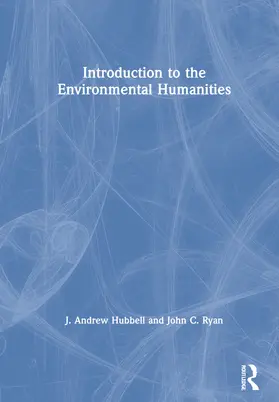 Hubbell / Ryan | Introduction to the Environmental Humanities | Buch | 978-0-8153-9192-0 | www2.sack.de