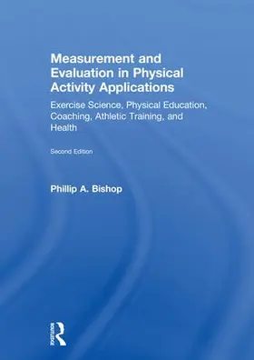 Bishop | Measurement and Evaluation in Physical Activity Applications | Buch | 978-0-8153-9224-8 | sack.de