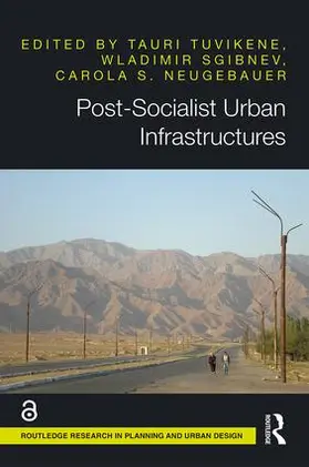 Tuvikene / Sgibnev / Neugebauer |  Post-Socialist Urban Infrastructures (OPEN ACCESS) | Buch |  Sack Fachmedien