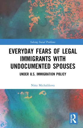 Michalikova |  Everyday Fears of Legal Immigrants with Undocumented Spouses | Buch |  Sack Fachmedien