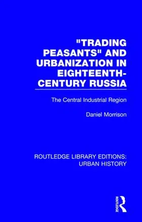 Morrison |  Trading Peasants and Urbanization in Eighteenth-Century Russia | Buch |  Sack Fachmedien