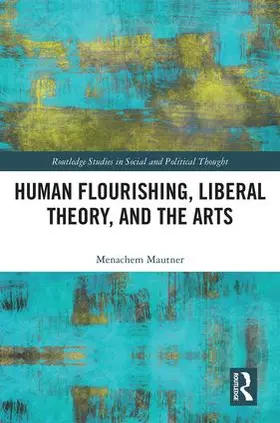 Mautner |  Human Flourishing, Liberal Theory, and the Arts | Buch |  Sack Fachmedien