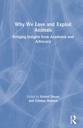 Dhont / Hodson | Why We Love and Exploit Animals: Bridging Insights from Academia and Advocacy | Buch | 978-0-8153-9664-2 | www2.sack.de
