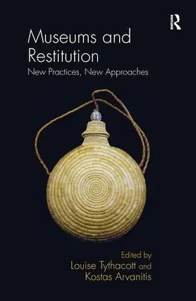 Tythacott / Arvanitis |  Museums and Restitution | Buch |  Sack Fachmedien