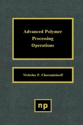 Cheremisinoff |  Advanced Polymer Processing Operations | eBook | Sack Fachmedien