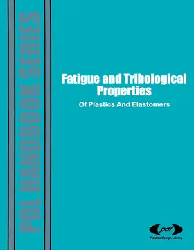 PDL Staff |  Fatigue and Tribological Properties of Plastics and Elastomers | eBook | Sack Fachmedien