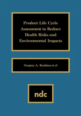 Keoleian | Product Life Cycle Assessment to Reduce Health Risks and Environmental Impacts | E-Book | sack.de