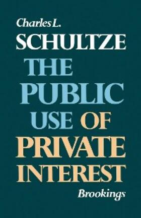Schultze |  The Public Use of Private Interest | eBook | Sack Fachmedien