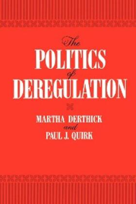 Derthick / Quirk |  The Politics of Deregulation | eBook | Sack Fachmedien