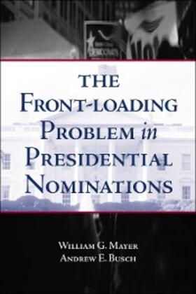 Mayer / Busch |  The Front-Loading Problem in Presidential Nominations | eBook | Sack Fachmedien