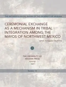 Crumrine |  Ceremonial Exchange as a Mechanism in Tribal Integration Among the Mayos of Northwest Mexico | Buch |  Sack Fachmedien