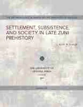 Kintigh |  Settlement, Subsistence, and Society in Late Zuni Prehistory | Buch |  Sack Fachmedien