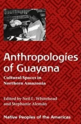 Whitehead / Alemán |  Anthropologies of Guayana: Cultural Spaces in Northeastern Amazonia | Buch |  Sack Fachmedien