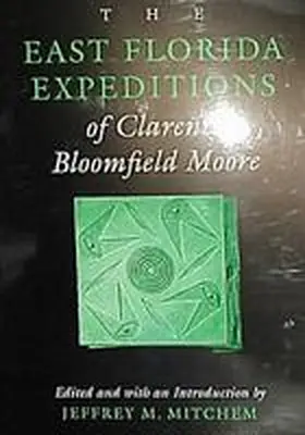 Moore / Mitchem |  The East Florida Expeditions of Clarence Bloomfield Moore | Buch |  Sack Fachmedien