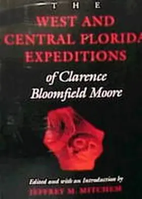 Moore / Mitchem |  The West and Central Florida Expeditions of Clarence Bloomfield Moore | Buch |  Sack Fachmedien
