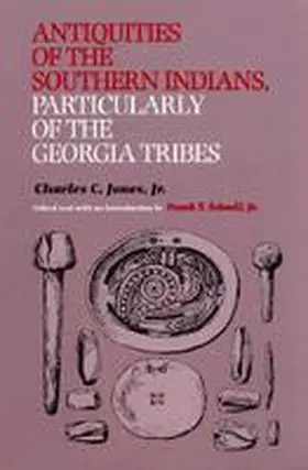Jones / Schnell |  Antiquities of the Southern Indians, Particularly of the Georgia Tribes | Buch |  Sack Fachmedien