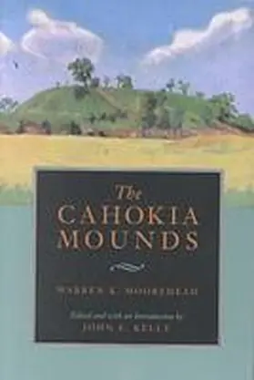 Moorehead / Kelly |  The Cahokia Mounds | Buch |  Sack Fachmedien
