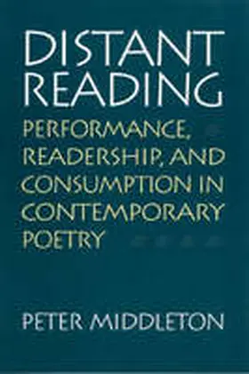 Middleton |  Distant Reading: Performance, Readership, and Consumption in Contemporary Poetry | Buch |  Sack Fachmedien