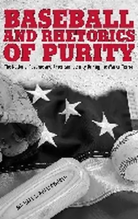 Butterworth | Baseball and Rhetorics of Purity: The National Pastime and American Identity During the War on Terror | Buch | 978-0-8173-1710-2 | sack.de