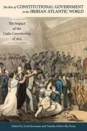 Eastman / Sobrevilla Perea |  The Rise of Constitutional Government in the Iberian Atlantic World: The Impact of the Cádiz Constitution of 1812 | Buch |  Sack Fachmedien