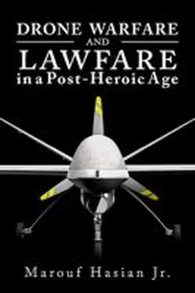 Hasian |  Drone Warfare and Lawfare in a Post-Heroic Age | Buch |  Sack Fachmedien