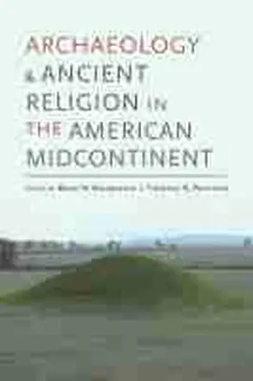 Koldehoff / Pauketat |  Archaeology and Ancient Religion in the American Midcontinent | Buch |  Sack Fachmedien