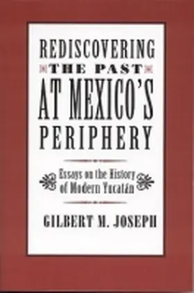 Joseph |  Rediscovering the Past at Mexico's Periphery | Buch |  Sack Fachmedien