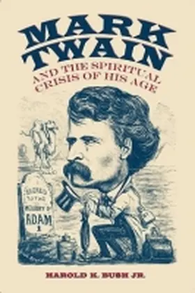 Bush |  Mark Twain and the Spiritual Crisis of His Age | Buch |  Sack Fachmedien