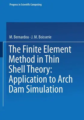 Boisserie / Bernardou |  The Finite Element Method in Thin Shell Theory: Application to Arch Dam Simulations | Buch |  Sack Fachmedien