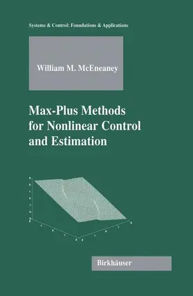 McEneaney | Max-Plus Methods for Nonlinear Control and Estimation | Buch | 978-0-8176-3534-3 | sack.de