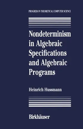 Hussmann |  Nondeterminism in Algebraic Specifications and Algebraic Programs | Buch |  Sack Fachmedien