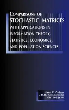 Cohen / Zbaganu / Kemperman |  Comparisons of Stochastic Matrices with Applications in Information Theory, Statistics, Economics and Population Sciences | Buch |  Sack Fachmedien