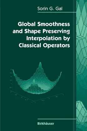 Gal | Global Smoothness and Shape Preserving Interpolation by Classical Operators | E-Book | sack.de