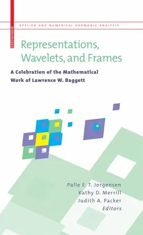 Jorgensen / Merrill / Packer |  Representations, Wavelets, and Frames | Buch |  Sack Fachmedien