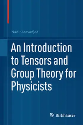 Jeevanjee |  An Introduction to Tensors and Group Theory for Physicists | eBook | Sack Fachmedien