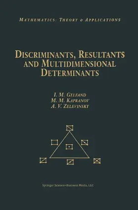 Gelfand / Zelevinsky / Kapranov |  Discriminants, Resultants, and Multidimensional Determinants | Buch |  Sack Fachmedien