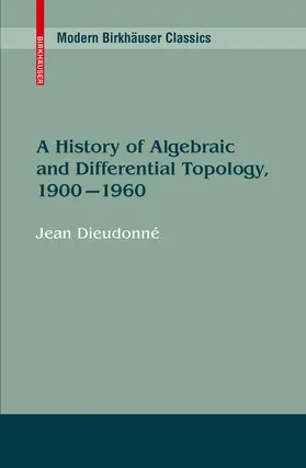Dieudonné |  A History of Algebraic and Differential Topology, 1900 - 1960 | eBook | Sack Fachmedien