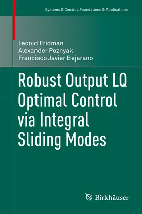 Fridman / Poznyak / Bejarano | Robust Output LQ Optimal Control via Integral Sliding Modes | E-Book | sack.de