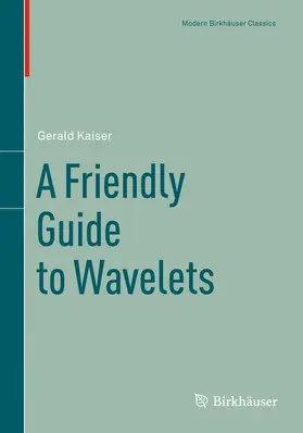 Kaiser |  A Friendly Guide to Wavelets | Buch |  Sack Fachmedien