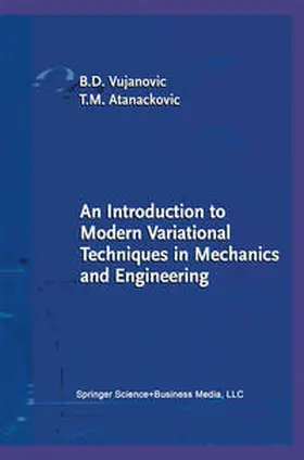 Vujanovic / Atanackovic |  An Introduction to Modern Variational Techniques in Mechanics and Engineering | eBook | Sack Fachmedien