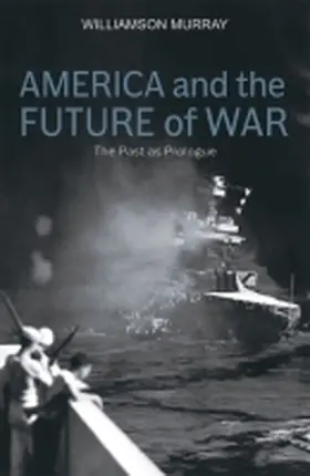 Murray |  America and the Future of War | Buch |  Sack Fachmedien