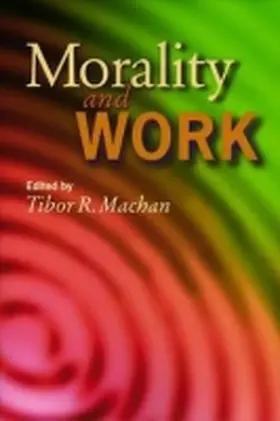 Machan |  Morality and Work | Buch |  Sack Fachmedien