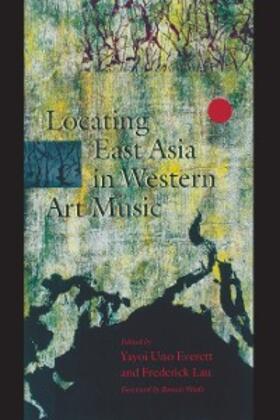 Everett / Lau |  Locating East Asia in Western Art Music | eBook | Sack Fachmedien