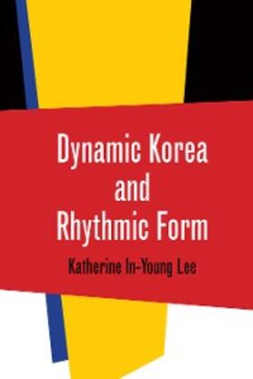 Lee |  Dynamic Korea and Rhythmic Form | eBook | Sack Fachmedien