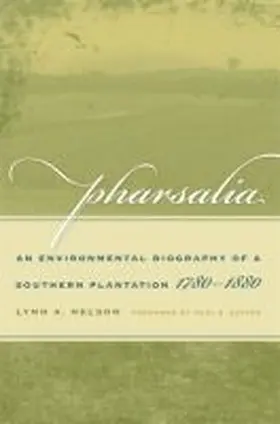 Nelson / Sutter |  Pharsalia: An Environmental Biography of a Southern Plantation, 1780-1880 | Buch |  Sack Fachmedien