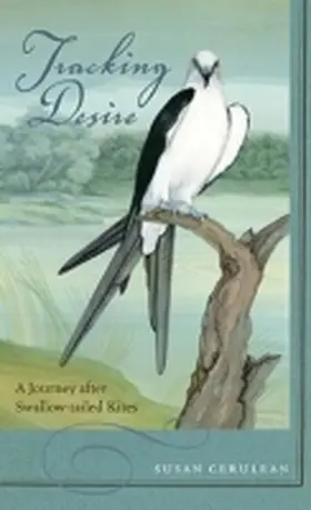 Cerulean |  Tracking Desire: A Journey After Swallow-Tailed Kites | Buch |  Sack Fachmedien