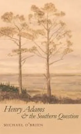 O'Brien |  Henry Adams and the Southern Question | Buch |  Sack Fachmedien