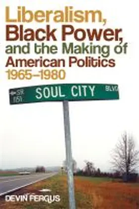 Fergus |  Liberalism, Black Power, and the Making of American Politics, 1965-1980 | Buch |  Sack Fachmedien